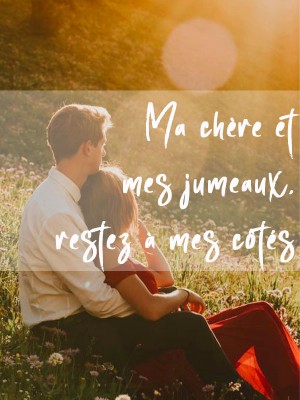 Ma chère et mes jumeaux, restez à mes côtés