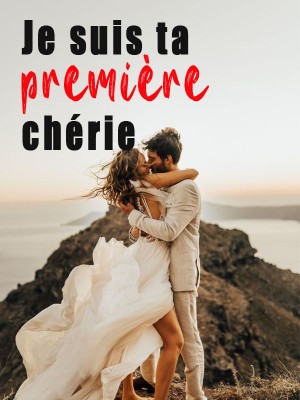 Je suis ta première chérie