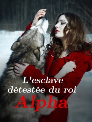 L'esclave détestée du roi Alpha