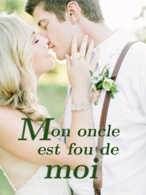 Mon oncle est fou de moi