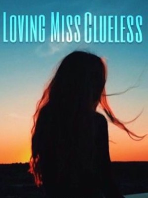 Loving Miss Clueless,mekaylapridget