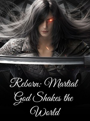 Reborn: Martial God Shakes the World,