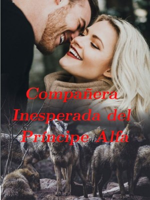 Compañera Inesperada del Príncipe Alfa