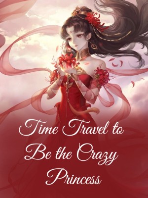 Time Travel to Be the Crazy Princess,