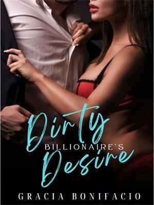Billionaire's Dirty Desire,Gracia Bonifacio