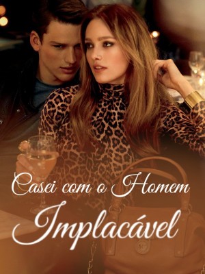 Casei com o Homem Implacável