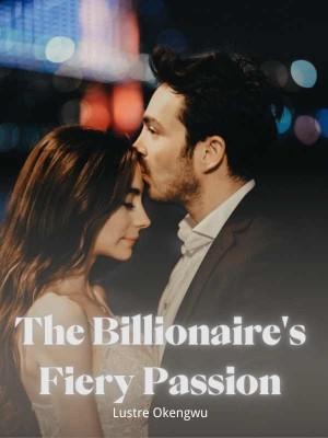 The Billionaire's Fiery Passion,Lustre Okengwu