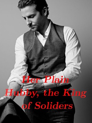 Her Plain Hubby, the King of Soliders,