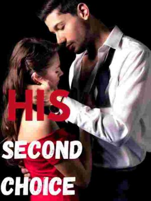 HIS SECOND CHOICE,Love-Writter