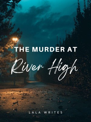 The Murder At River High,Lala Writes