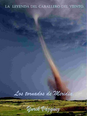 Los Tornados De Miridia.,Yurik Vázquez.