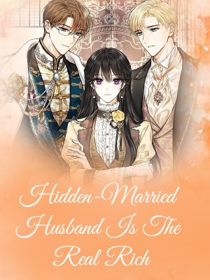 Hidden-Married Husband Is The Real Rich,