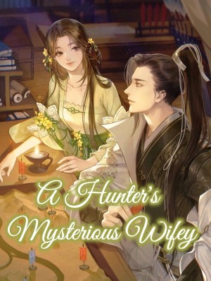 A Hunter's Mysterious Wifey,