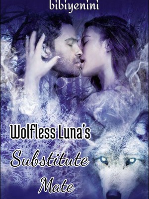 Wolfless Luna's Substitute Mate,bibiyenini