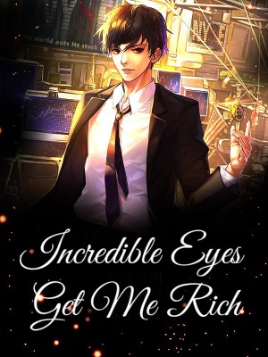 Incredible Eyes Get Me Rich,