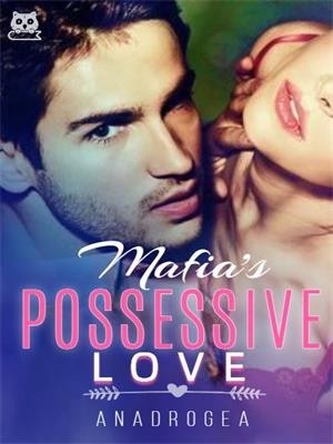 Mafia's Possessive Love,Anadrogea