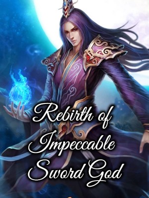 Rebirth of Impeccable Sword God,