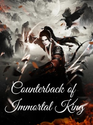 Counterback of Immortal King,