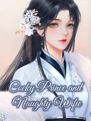 Cocky Prince and Naughty Wifie,