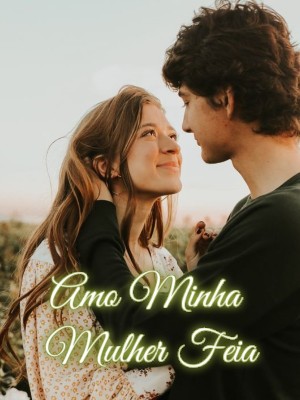 Amo Minha Mulher Feia