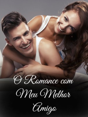 O Romance com Meu Melhor Amigo