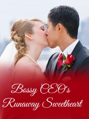 Bossy CEO's Runaway Sweetheart,