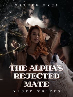 The Alpha's Rejected Mate,Negef Writes