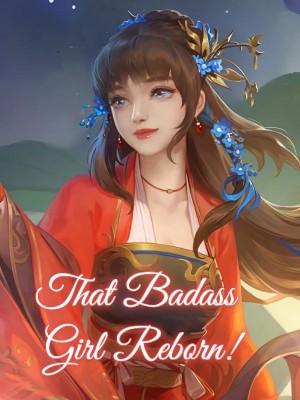 That Badass Girl Reborn!,