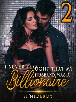 I Never Thought That My Husband Was A Billionaire II,Si Niceboy