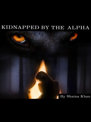 Kidnapped By the Alpha,Shaina khan