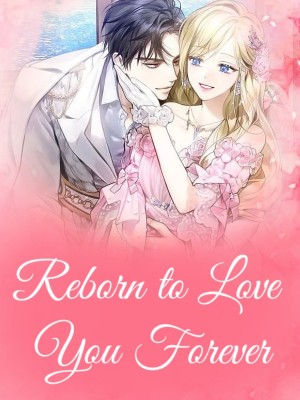 Reborn to Love You Forever,