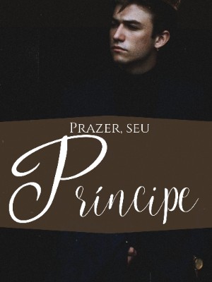 Prazer, seu príncipe