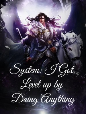System: I Got Level up by Doing Anything