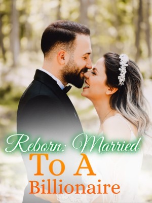 Reborn: Married To A Billionaire,