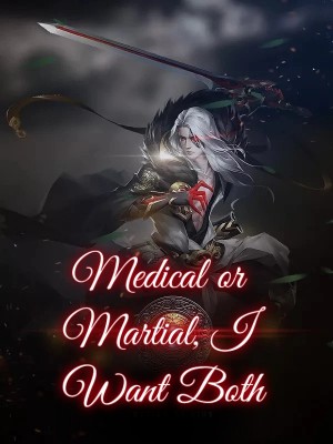 Medical or Martial, I Want Both,
