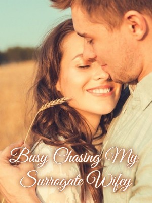 Busy Chasing My Surrogate Wifey,