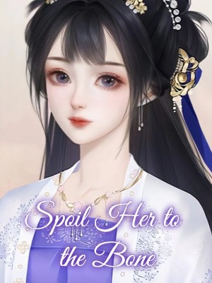 Spoil Her to the Bone