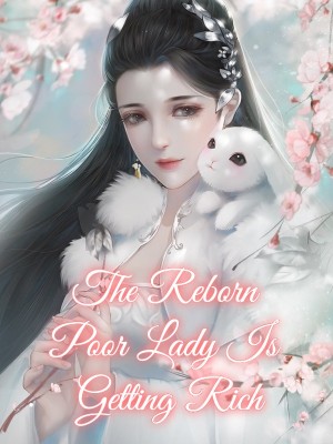 The Reborn Poor Lady Is Getting Rich,