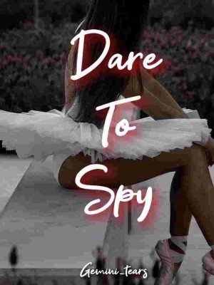 Dare To Spy,Gemini_tears