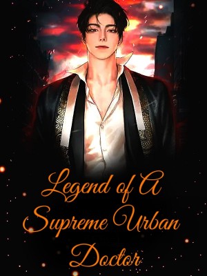 Legend of A Supreme Urban Doctor