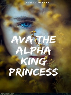 Ava: The Alpha king Princess