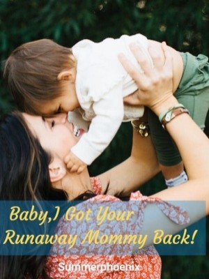 Baby, I Got Your Runaway Mommy Back!,Summerphoenix