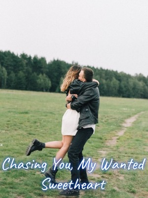 Chasing You, My Wanted Sweetheart