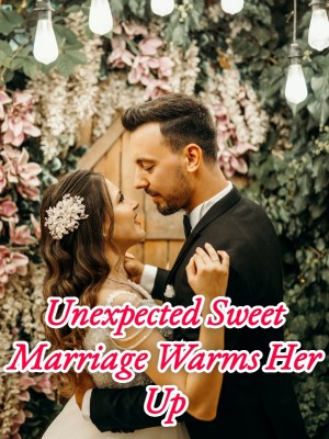 Unexpected Sweet Marriage Warms Her Up,