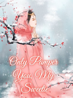 Only Pamper You, My Sweetie