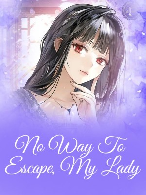 No Way To Escape, My Lady,