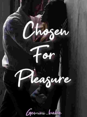 Chosen For Pleasure,Gemini_tears