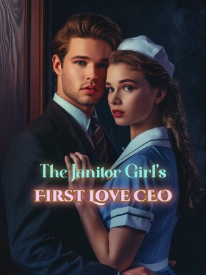 The Janitor Girl's First Love CEO