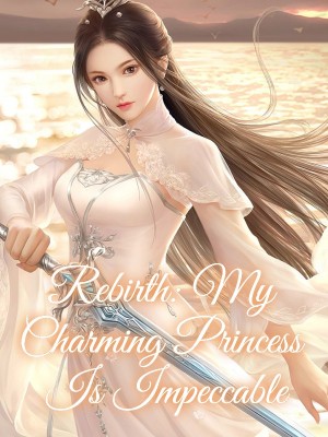 Rebirth: My Charming Princess Is Impeccable,