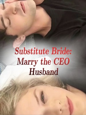 Substitute Bride: Marry the CEO Husband,